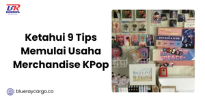 Ketahui 9 Tips Memulai Usaha Merchandise KPop