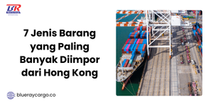 7 Jenis Barang yang Paling Banyak Diimpor dari Hong Kong