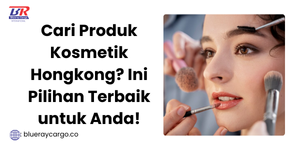 Cari Produk Kosmetik Hongkong? Ini Pilihan Terbaik untuk Anda!