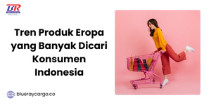 Daftar Produk Eropa yang Laris di Pasar Indonesia